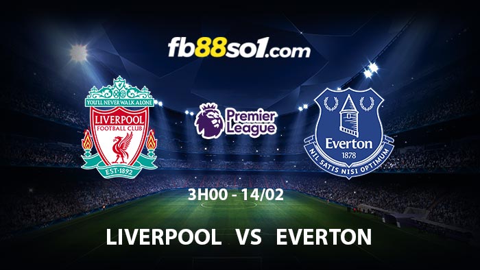 Nhận định soi kèo Liverpool vs Everton 3h00 ngày 14/2
