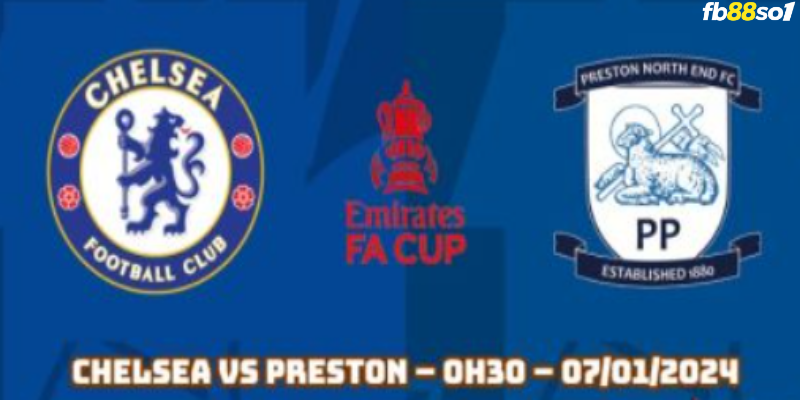 Soi kèo bóng đá Chelsea vs Preston North End 00h30 ngày 07/01/2024 cùng FB88